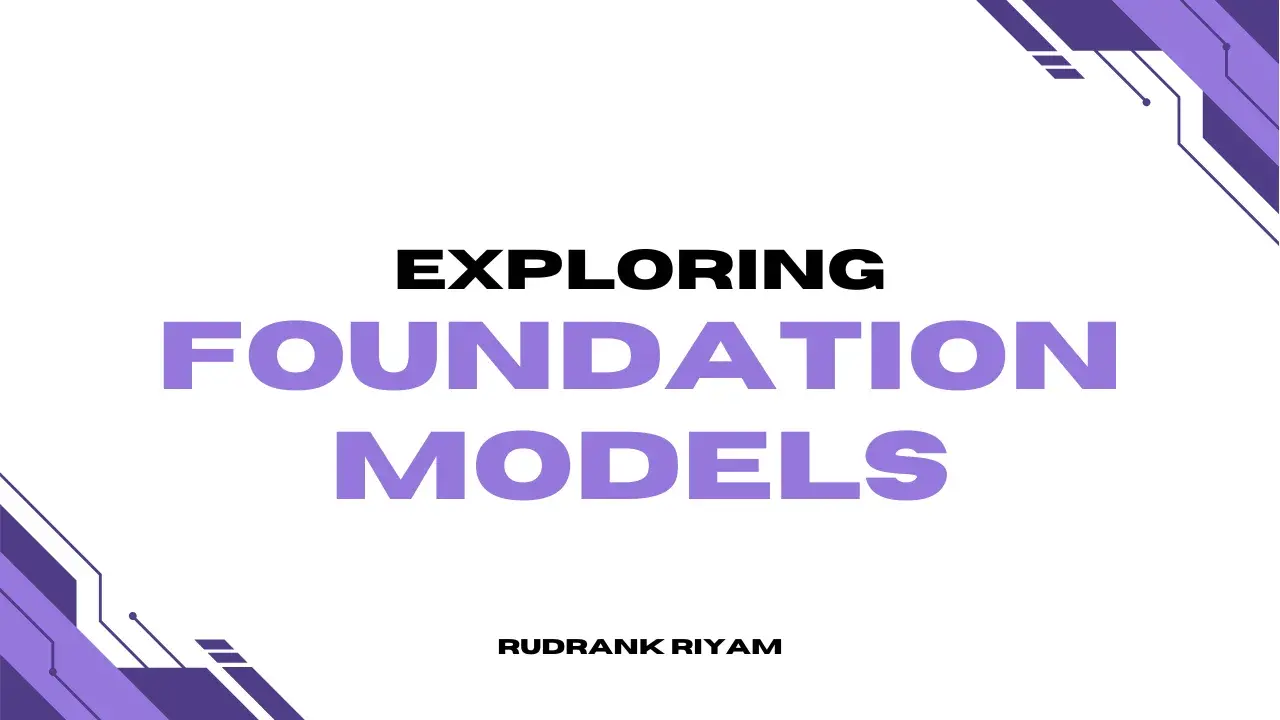 Exploring Foundation Models
